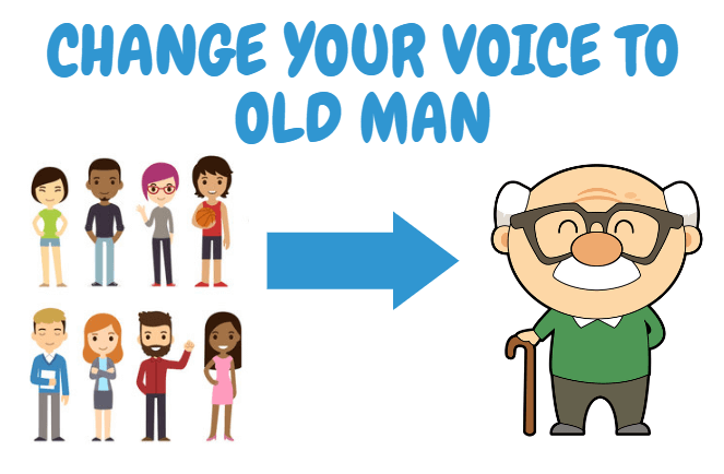 change your voice to old man