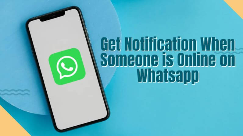 how to get notification when someone is online on whatsapp