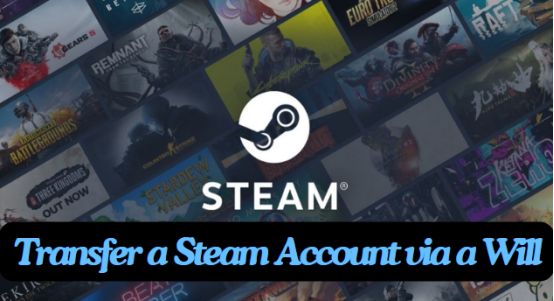 transfer a steam account via a will