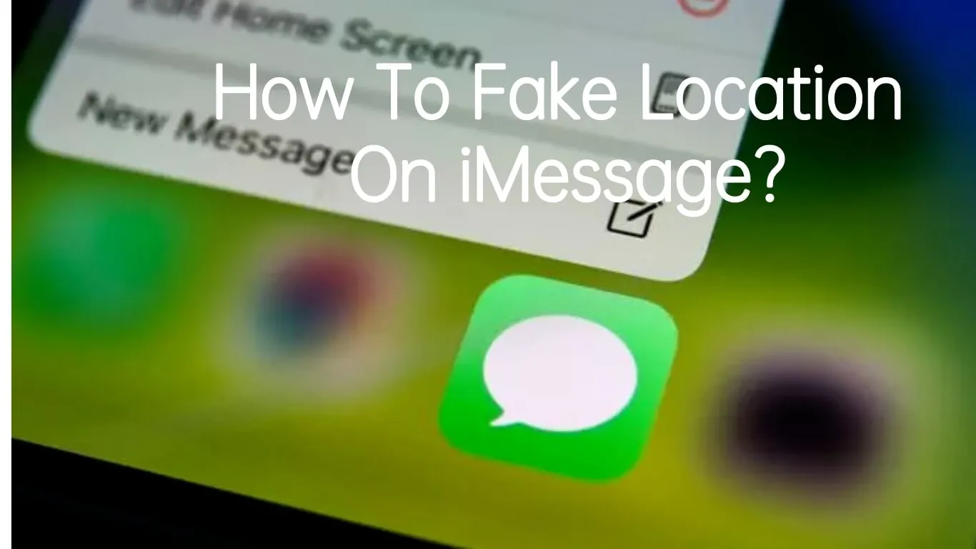 How To Fake Your Location On iMessage?