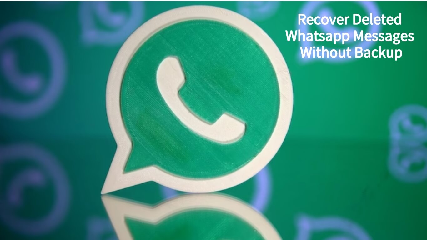  recover deleted Whatsapp messages without backup