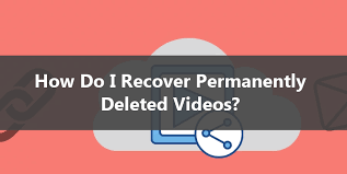 how do i recover permanently deleted videos