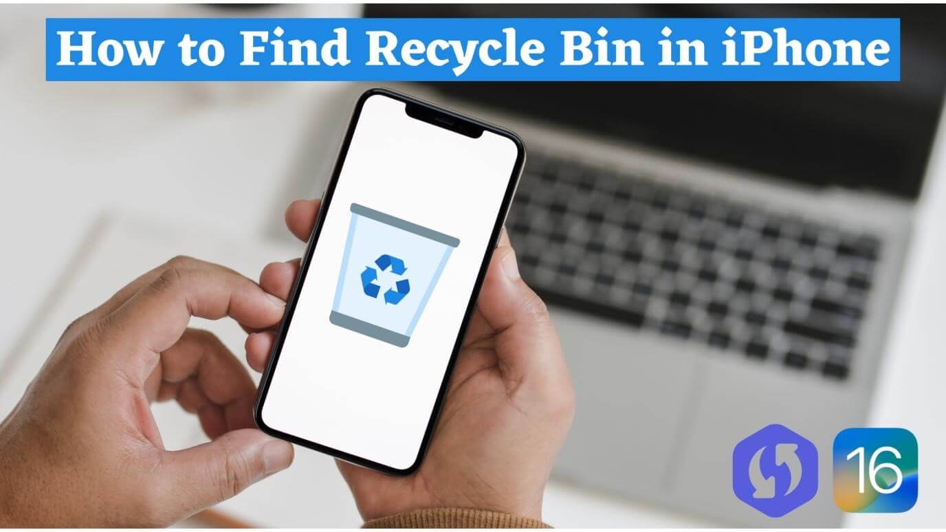 How to Find iPhone Recycle Bin？