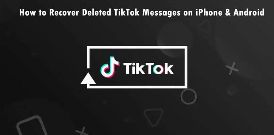 how to recover deleted tiktok messages