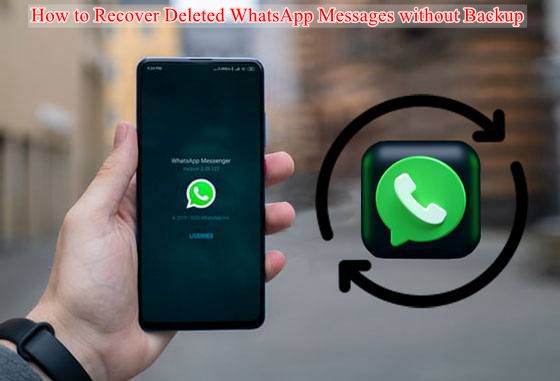 How to Recover Deleted Messages from Whatsapp Without Backup 