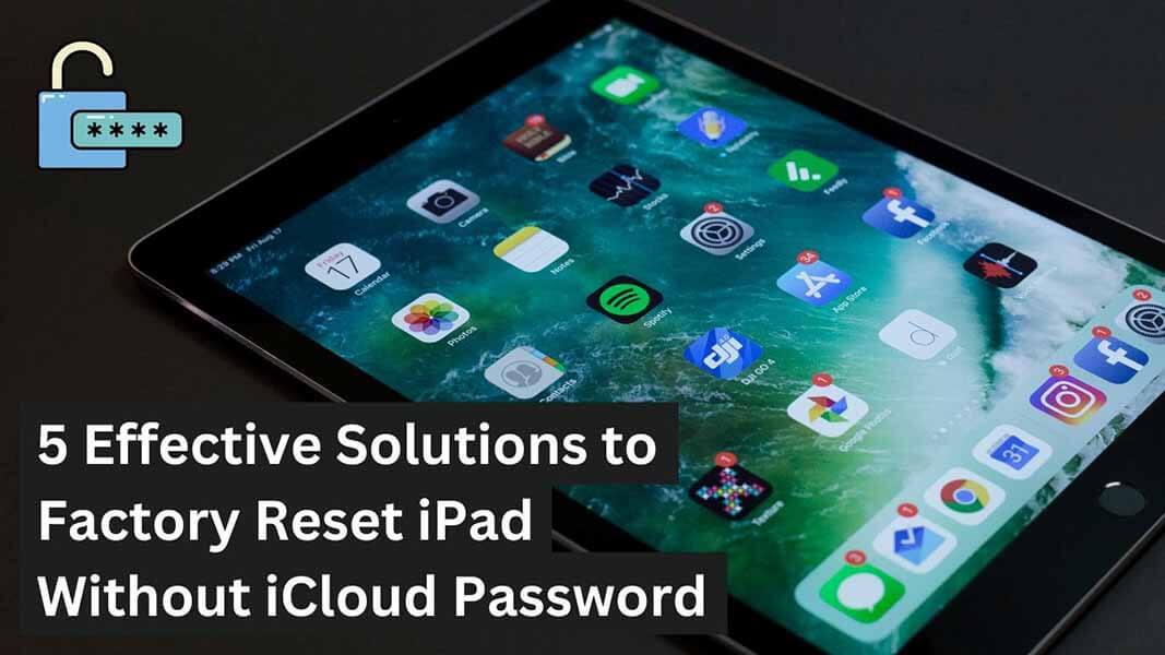 Factory Reset iPad Without iCloud Password