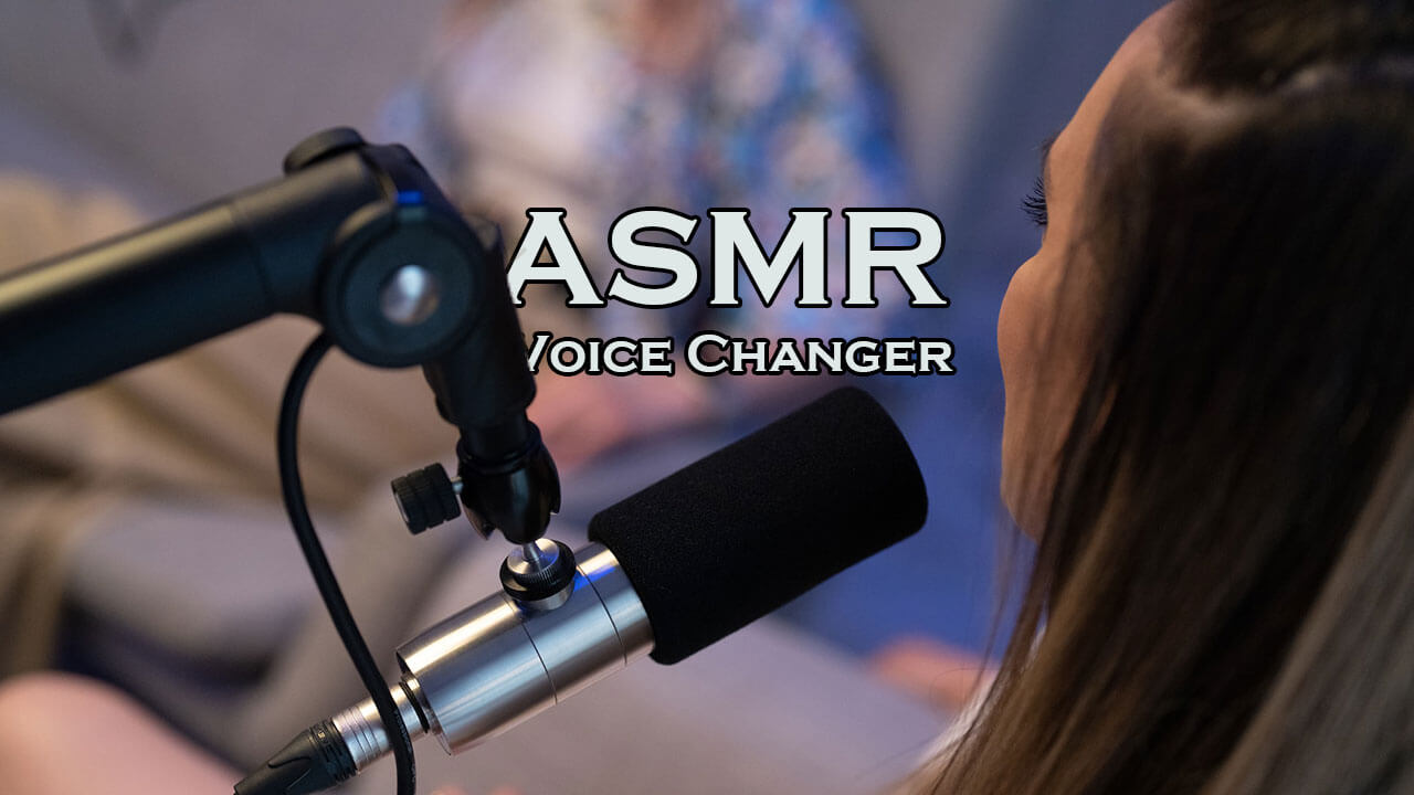 ASMR Voice Changer