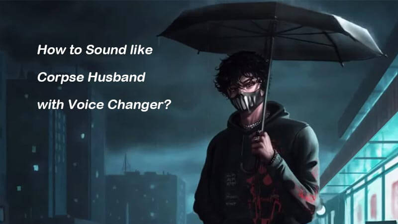 Corpse Voice Changer Cover