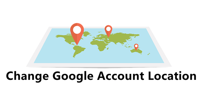 change Google account location