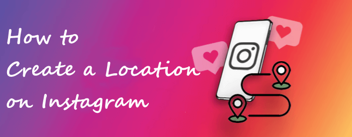 how to create a location on Instagram