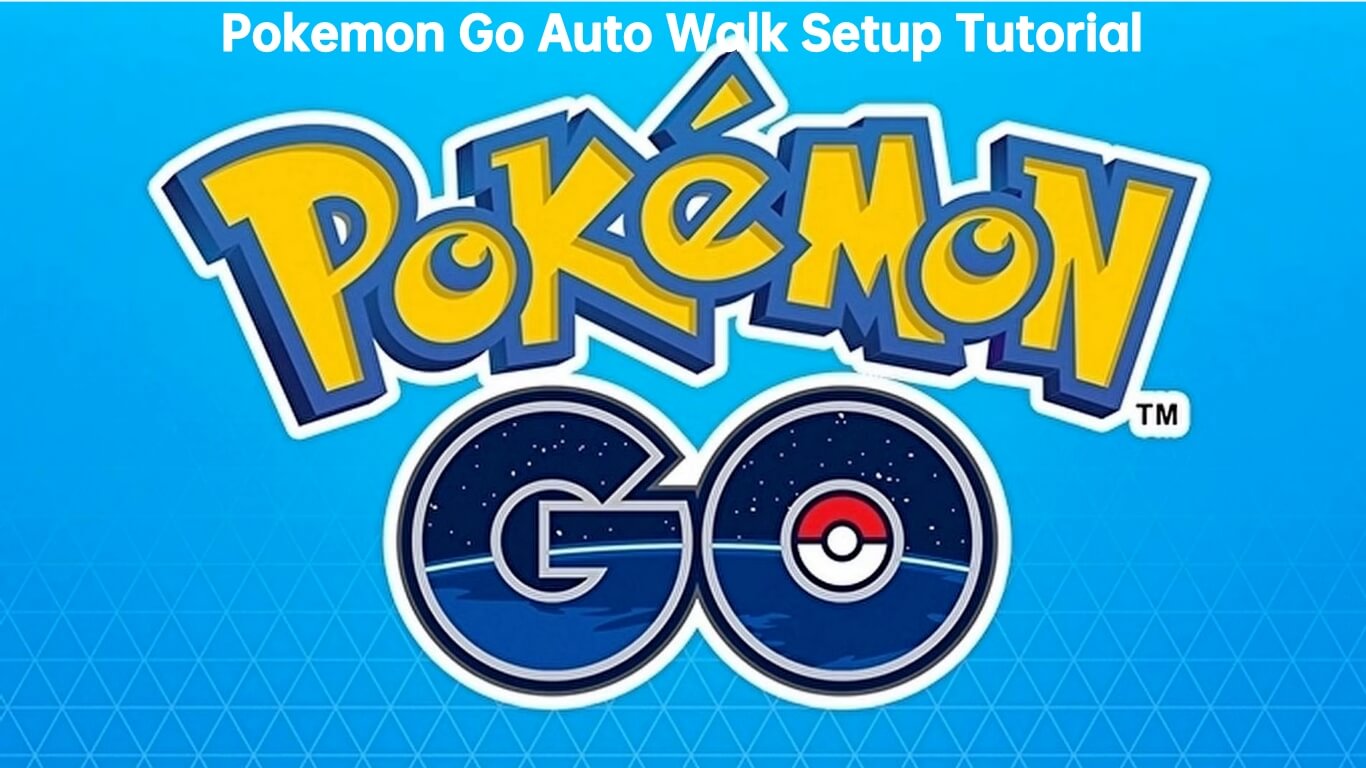 Pokemon Go Walking Hack: Free Pokemon Go Auto Walker in 2023