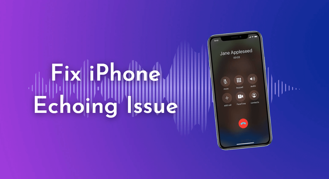 How to Solve Echo On iPhone Issue? [2023]