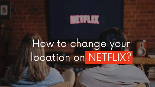 change-netflix-location