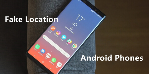 how to fake location on anoroid phones